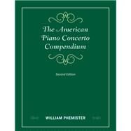 The American Piano Concerto Compendium by Phemister, William, 9781538112335