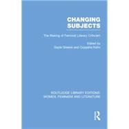 Changing Subjects: The Making of Feminist Literary Criticism by Greene; Gayle, 9780415752336