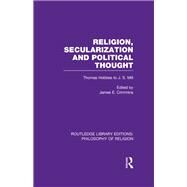 Religion, Secularization and Political Thought: Thomas Hobbes to J. S. Mill by Crimmins; James E., 9780415822336