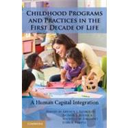 Childhood Programs and Practices in the First Decade of Life: A Human Capital Integration by Edited by Arthur J. Reynolds , Arthur J. Rolnick , Michelle M. Englund , Judy A. Temple, 9780521132336