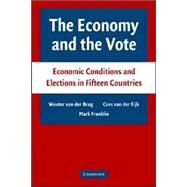 The Economy and the Vote: Economic Conditions and Elections in Fifteen Countries by Wouter van der Brug , Cees van der EijK , Mark Franklin, 9780521682336