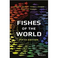 Fishes of the World by Nelson, Joseph S.; Grande, Terry C.; Wilson, Mark V. H., 9781118342336