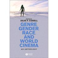 Genre, Gender, Race, and World Cinema : An Anthology by Codell, Julie F., 9781405132336
