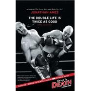 The Double Life Is Twice as Good Essays and Fiction by Ames, Jonathan, 9781439102336