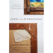 Crows over the Wheatfield by Braver, Adam, 9780060782337
