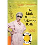 The Little Old Lady Behaving Badly by Ingelman-Sundberg, Catharina; Bradbury, Rod, 9780062692337