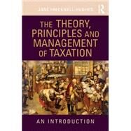 The Theory, Principles and Management of Taxation: An introduction by Frecknall-Hughes; Jane, 9780415432337