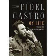 Fidel Castro: My Life A Spoken Autobiography by Ramonet, Ignacio; Castro, Fidel, 9781416562337