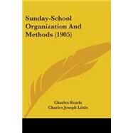 Sunday-school Organization and Methods by Roads, Charles; Little, Charles Joseph, 9781437042337