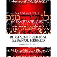 Biblia interlineal, espaol hebreo / Spanish Hebrew Bible by Peretz, More Yojanan Ben, 9781507642337