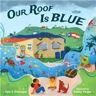 Our Roof Is Blue by Echenique, Sara E.; Vargas, Ashley, 9781623542337