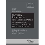 Statutes, Regulation, and Interpretation 2017 by Eskridge, William, Jr.; Gluck, Abbe; Nourse, Victoria, 9781640202337