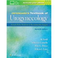 Ostergards Textbook of Urogynecology Female Pelvic Medicine & Reconstructive Surgery by Azadi, Ali; Cornella, Jeffrey L.; Dwyer, Peter L.; Felicia, Lane L., 9781975162337
