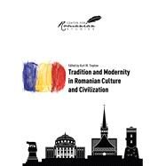Tradition and Modernity in Romanian Culture and Civilization by Treptow, Kurt W, 9789739432337