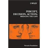 Percept, Decision, Action Bridging the Gaps by Chadwick, Derek J.; Diamond, Matthew; Goode, Jamie A., 9780470012338