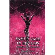 Family Care in HIV/AIDS : Exploring Lived Experience by Premilla D'Cruz, 9780761932338