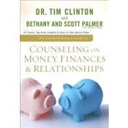 The Quick-Reference Guide to Counseling on Money, Finances & Relationships by Clinton, Timothy E.; Palmer, Bethany; Palmer, Scott, 9780801072338