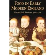 Food in Early Modern England Phases, Fads, Fashions, 1500-1760 by Thirsk, Joan, 9780826442338