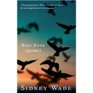 Bird Book Poems by Wade, Sidney, 9780997652338
