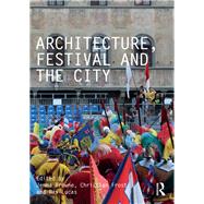 Architecture, Festival and the City by Browne, Jemma; Frost, Christian; Lucas, Ray, 9781138362338
