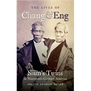 The Lives of Chang & Eng by Orser, Joseph Andrew, 9781469642338
