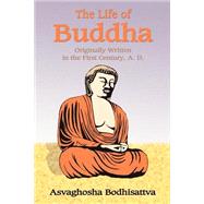 The Life of Buddha by Asvaghosha; Beal, Samuel; Tice, Paul, 9781585092338