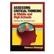 Assessing Critical Thinking in Middle and High Schools by Stobaugh, Rebecca, 9781596672338