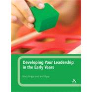 Developing Your Leadership in the Early Years by Briggs, Mary; Briggs, Ian, 9781847062338