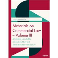 Materials on Commercial Law - Volume III Arbitration Law, Public International Law, International Investment Law by Vannerom, Johan, 9789462362338