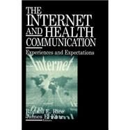 The Internet and Health Communication; Experiences and Expectations by Ronald E. Rice, 9780761922339