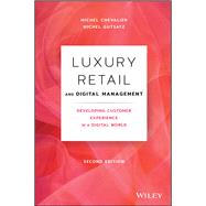 Luxury Retail and Digital Management Developing Customer Experience in a Digital World by Chevalier, Michel; Gutsatz, Michel, 9781119542339