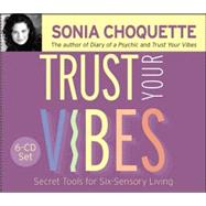 Trust Your Vibes Secret Tools for Six-Sensory Living by Choquette, Sonia, 9781401902339