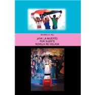 viva la Muerte! : Por Suerte Novela No Velada by HILL RICARDO, 9781425142339