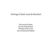 Writings of Saint Louis De Montfort by De Montfort, St. Louis; Hermenegild, Brother, 9781482642339