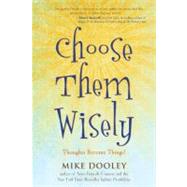 Choose Them Wisely Thoughts Become Things! by Dooley, Mike, 9781582702339