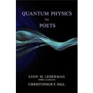 Quantum Physics for Poets by LEDERMAN, LEON M.HILL, CHRISTOPHER T., 9781616142339
