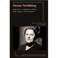 Susan Stebbing Analysis, Common Sense, and Public Philosophy by Coliva, Annalisa; Doulas, Louis, 9780197682340