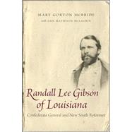 Randall Lee Gibson of Louisiana by Mcbride, Mary Gorton; McLaurin, Ann M., 9780807132340