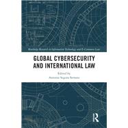 Global Cybersecurity and International Law by Antonio Segura Serrano, 9781032382340