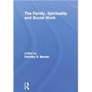 The Family, Spirituality, and Social Work by Becvar; Dorothy, 9781138002340