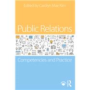 Public Relations: Competencies and Practise by Kim; Carolyn Mae, 9781138552340