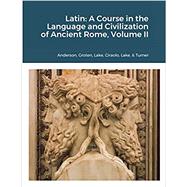 Latin: A Course in the Language and Civilization of Ancient Rome, Volume II by Lake, Patrick G (Editor); Anderson, John A; Groten, Frank J, 9781387662340