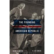 The Founding of the American Republic by Cheek, H. Lee; Busick, Sean R., 9781441182340