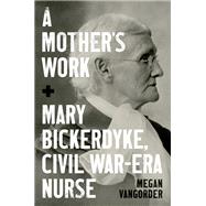 A Mother's Work by Megan VanGorder, 9781469692340