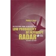 Detecting and Classifying Low Probability of Intercept Radar by Pace, Phillip E., 9781596932340