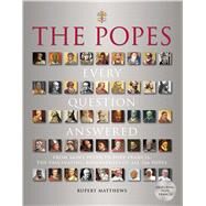 The Popes: Every Question Answered by Matthews, Rupert, 9781626862340