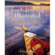 Sea Kayaking Illustrated A Visual Guide to Better Paddling by Robison, John, 9780071392341