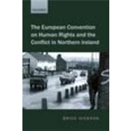 The European Convention on Human Rights and the Conflict in Northern Ireland by Dickson, Brice, 9780199652341