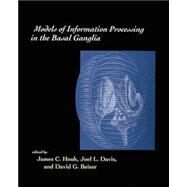 Models of Information Processing in the Basal Ganglia by James C. Houk, Joel L. Davis and David G. Beiser (Eds.), 9780262082341