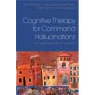 Cognitive Therapy for Command Hallucinations: An Advanced Practical Companion by Meaden; Alan, 9780415602341
